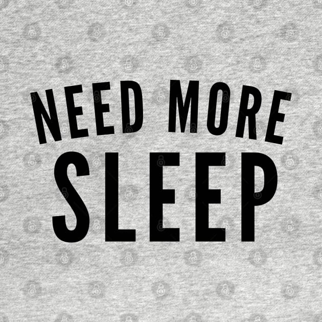 Need More Sleep. Insomniac. Perfect for Overtired Sleep Deprived People. Funny I Need Sleep Saying by That Cheeky Tee